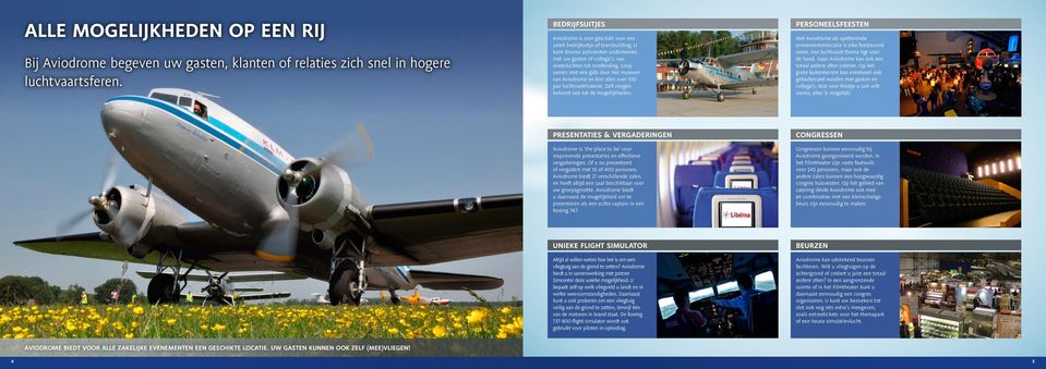Loop samen met een gids door het museum van Aviodrome en leer alles over 100 jaar luchtvaarthistorie. Zelf vliegen behoort ook tot de mogelijkheden.