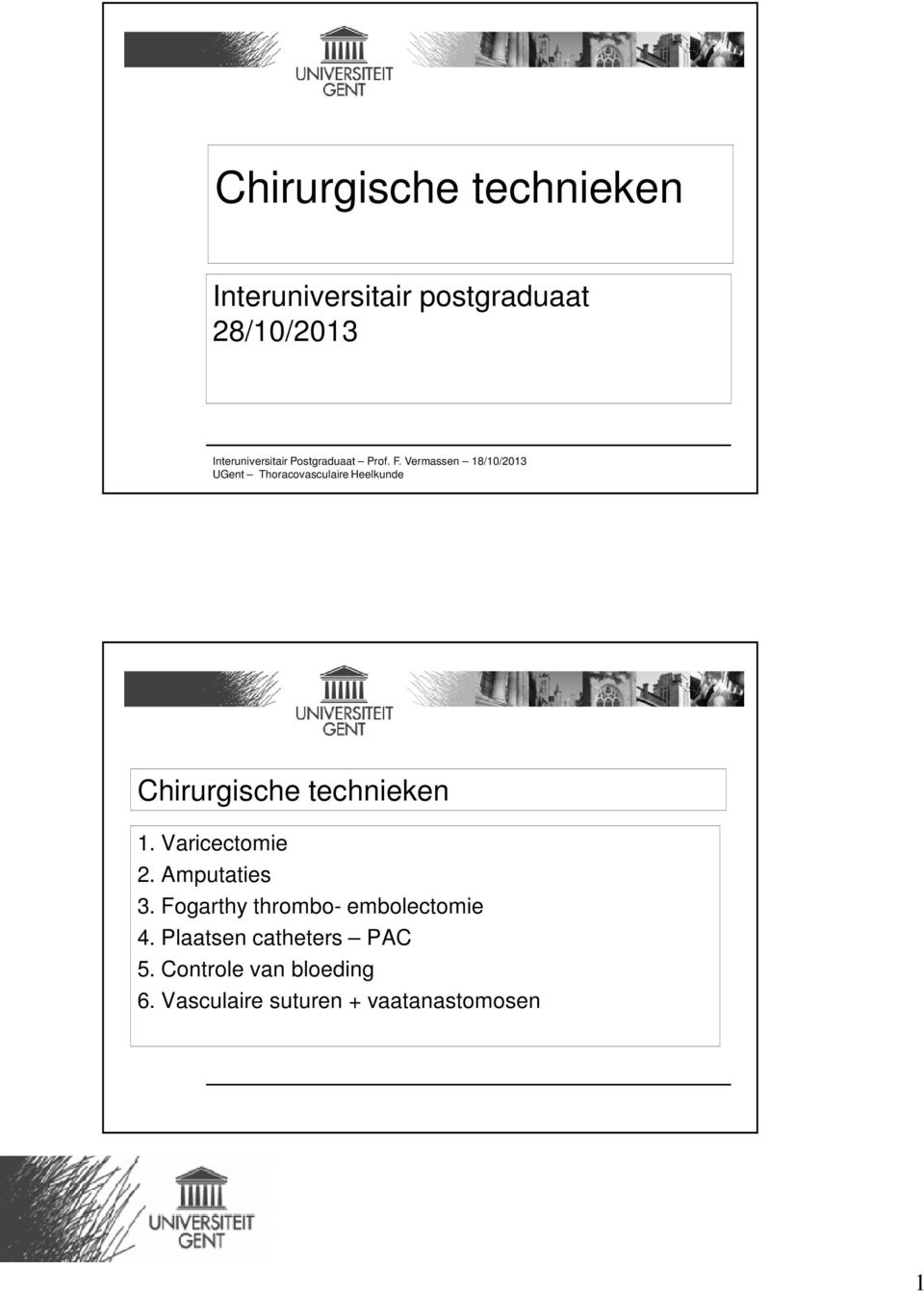 Vermassen 18/10/2013 UGent Thoracovasculaire Heelkunde Chirurgische technieken 1.