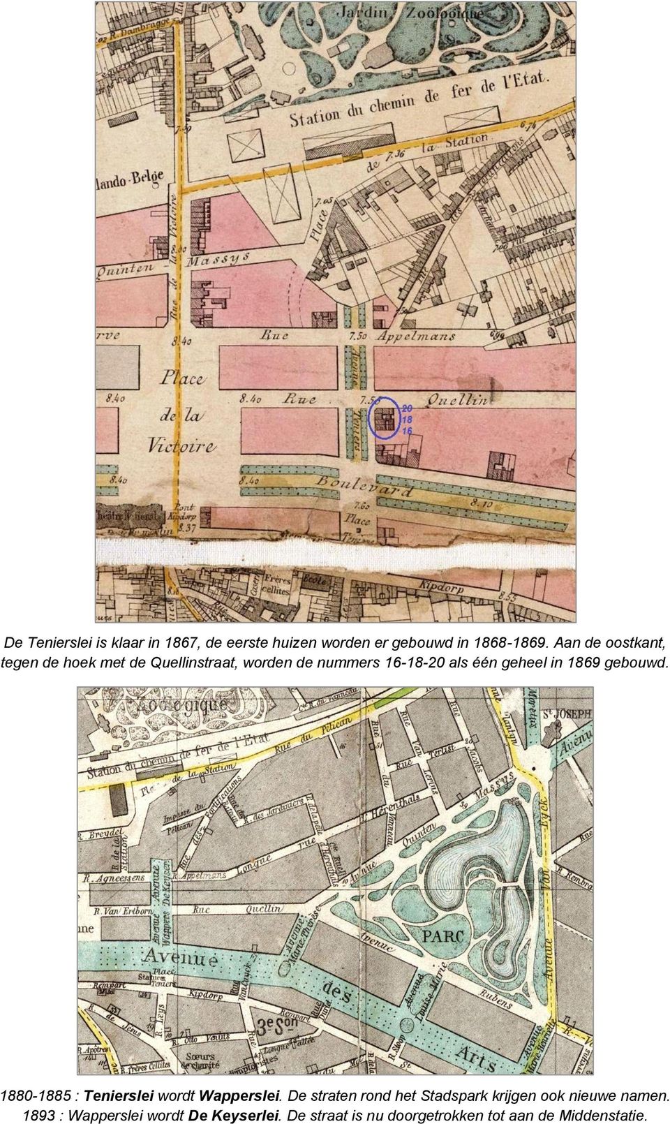 in 1869 gebouwd. 1880-1885 : Tenierslei wordt Wapperslei.