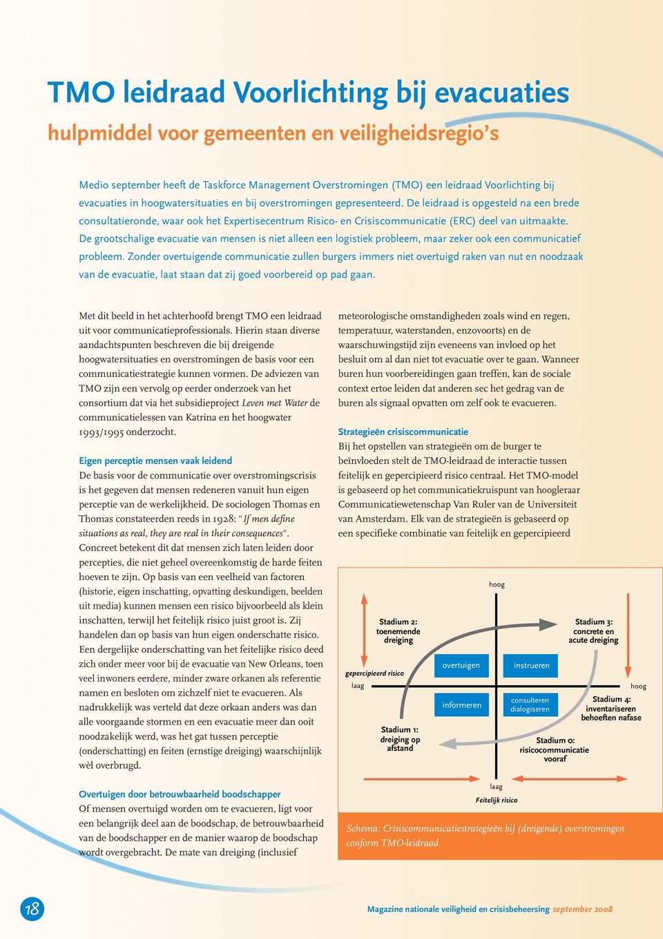 De grootschalige evacuatie van mensen is niet alleen een logistiek probleem, maar zeker ook een communicatief probleem.