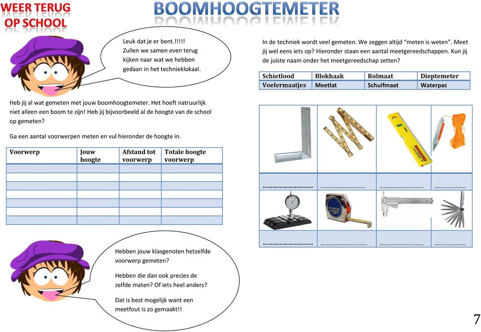 Schietlood Blokhaak Rolmaat Dieptemeter Voelermaatjes Meetlat Schuifmaat Waterpas Heb jij al wat gemeten met jouw boomhoogtemeter. Het hoeft natruurlijk niet alleen een boom te zijn!