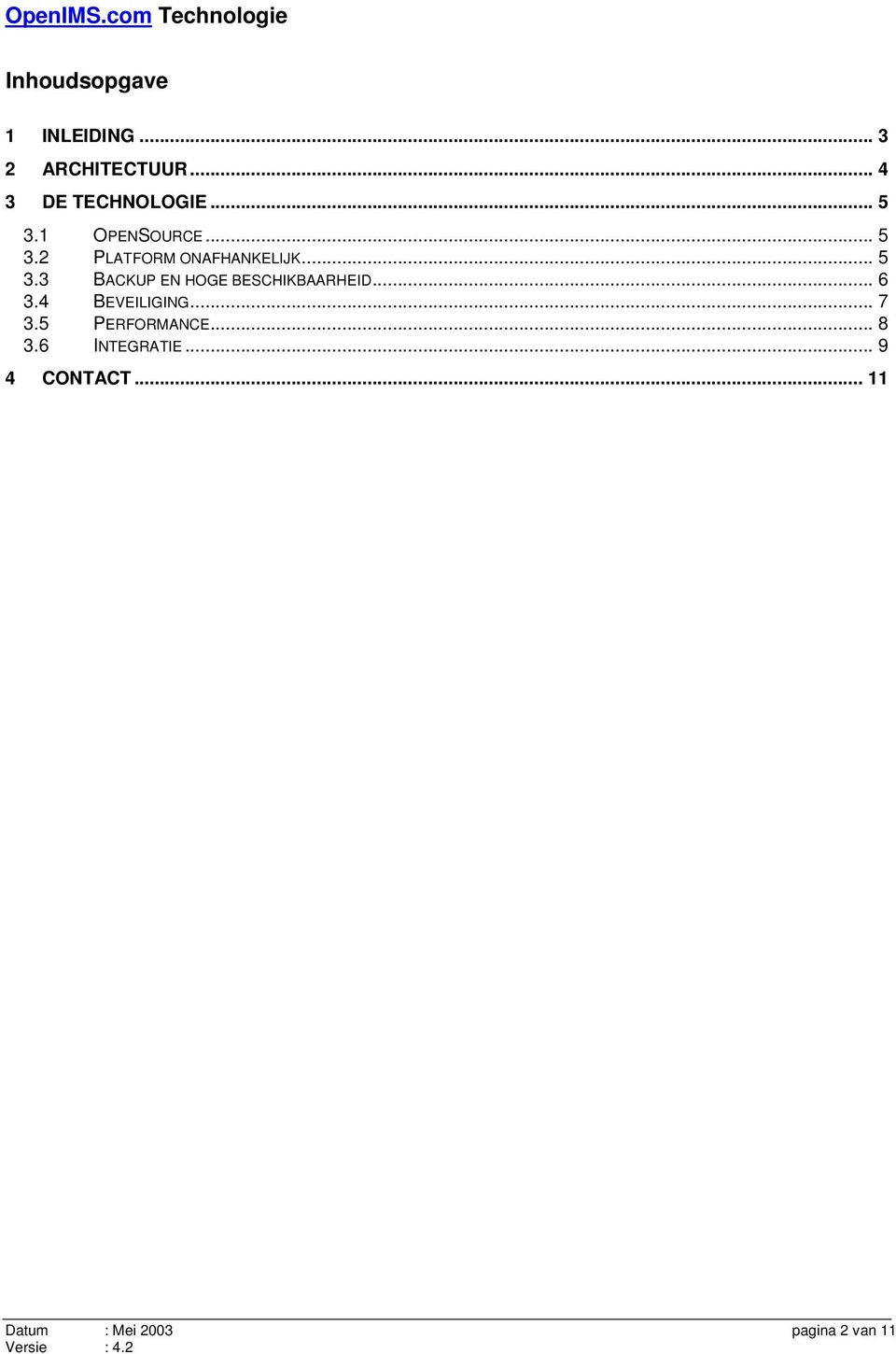 .. 6 3.4 3.5 BEVEILIGING... 7 PERFORMANCE... 8 3.6 INTEGRATIE.