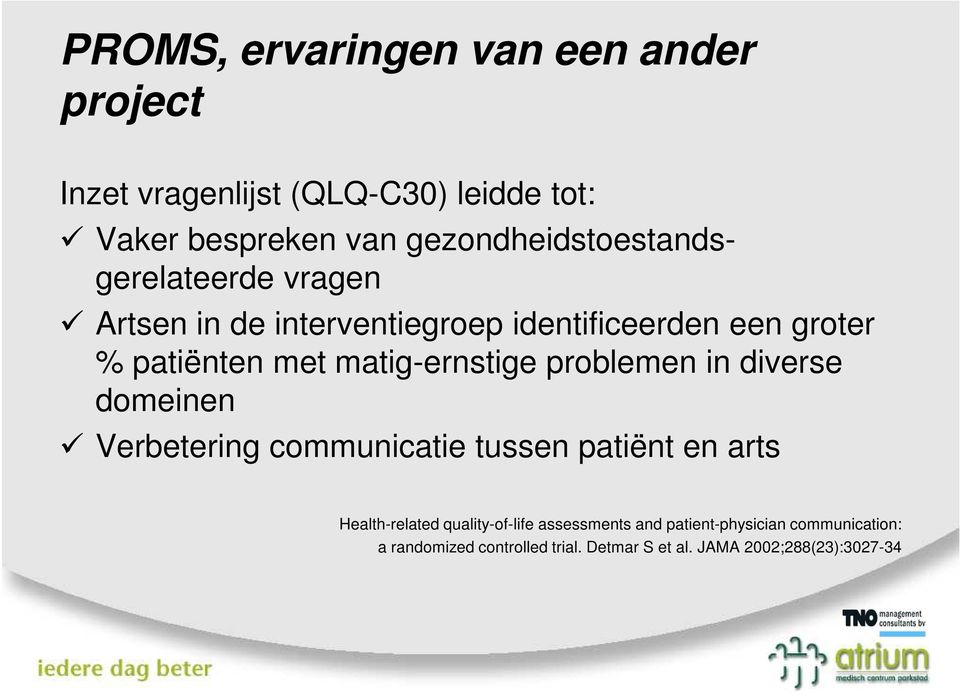 matig-ernstige problemen in diverse domeinen Verbetering communicatie tussen patiënt en arts Health-related