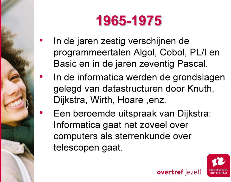 In de informatica werden de grondslagen gelegd van datastructuren door Knuth,