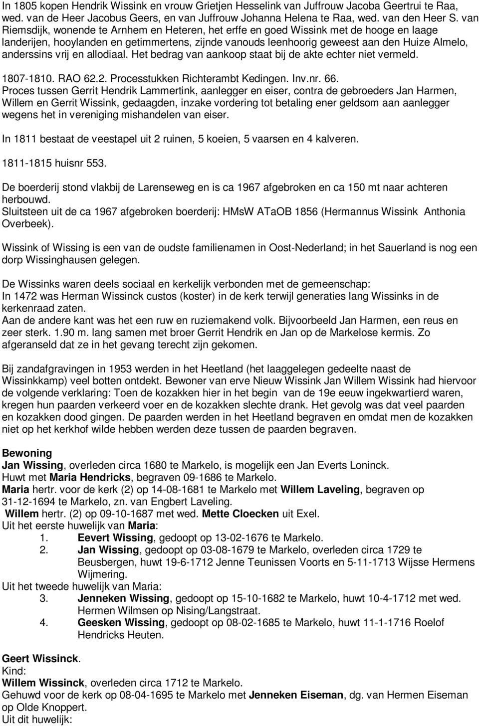 vrij en allodiaal. Het bedrag van aankoop staat bij de akte echter niet vermeld. 1807-1810. RAO 62.2. Processtukken Richterambt Kedingen. Inv.nr. 66.