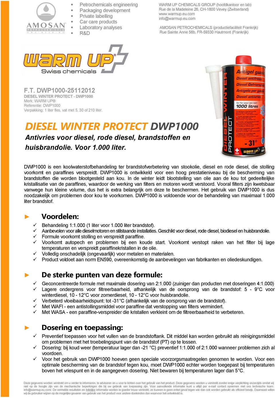 DWP1000 is een koolwaterstofbehandeling ter brandstofverbetering van stookolie, diesel en rode diesel, die stolling voorkomt en paraffines verspreidt.