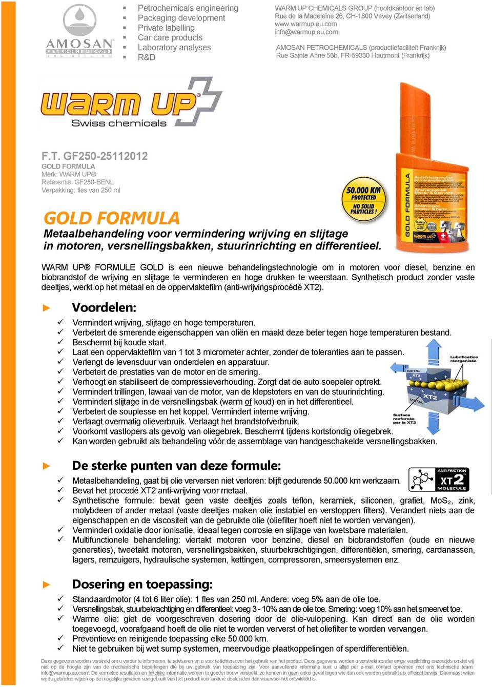 WARM UP FORMULE GOLD is een nieuwe behandelingstechnologie om in motoren voor diesel, benzine en biobrandstof de wrijving en slijtage te verminderen en hoge drukken te weerstaan.