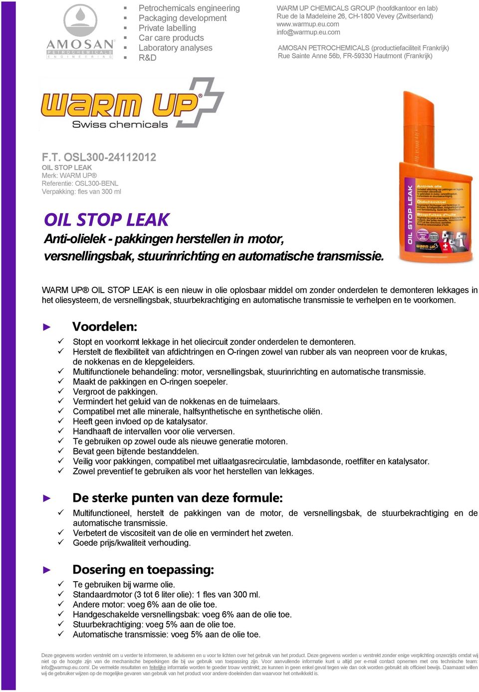 WARM UP OIL STOP LEAK is een nieuw in olie oplosbaar middel om zonder onderdelen te demonteren lekkages in het oliesysteem, de versnellingsbak, stuurbekrachtiging en automatische transmissie te