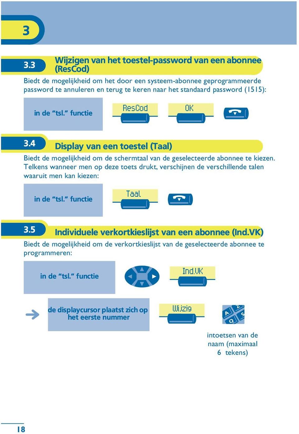 4 Display van een toestel (Taal) Biedt de mogelijkheid om de schermtaal van de geselecteerde abonnee te kiezen.