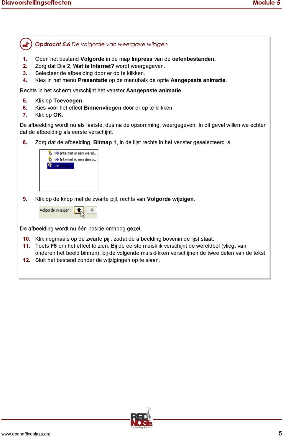 Klik op Toevoegen. 6. Kies voor het effect Binnenvliegen door er op te klikken. 7. Klik op OK. De afbeelding wordt nu als laatste, dus na de opsomming, weergegeven.