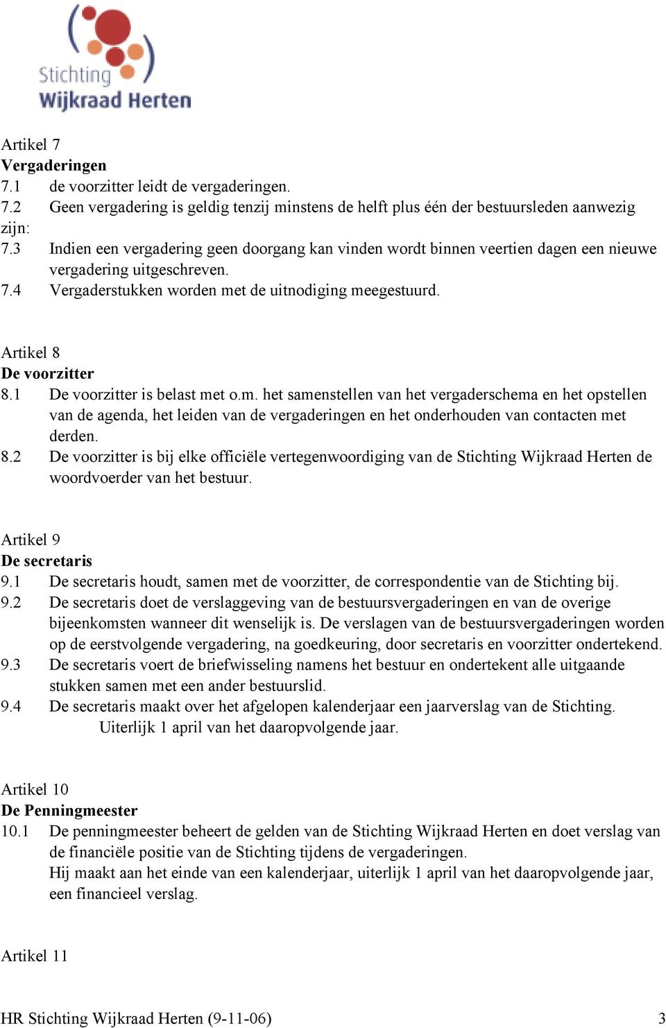 Artikel 8 De voorzitter 8.1 De voorzitter is belast me