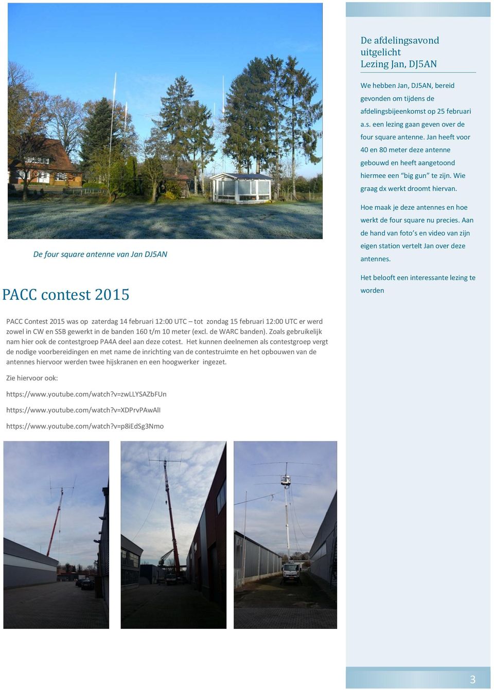 De four square antenne van Jan DJ5AN PACC contest 2015 Hoe maak je deze antennes en hoe werkt de four square nu precies.