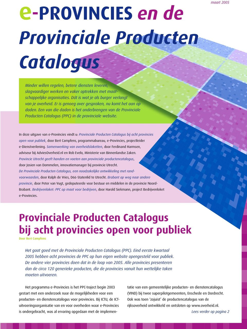 Een van die daden is het onderbrengen van de Provinciale Producten Catalogus (PPC) in de provinciale website.