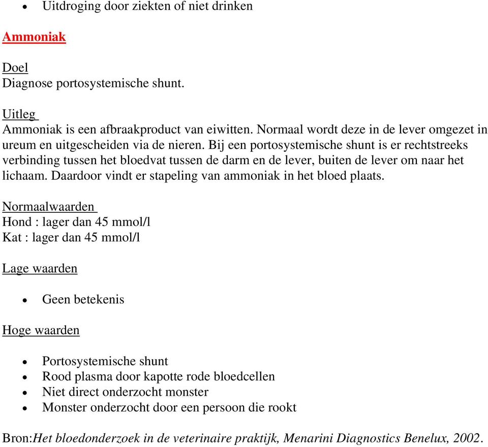 Bij een portosystemische shunt is er rechtstreeks verbinding tussen het bloedvat tussen de darm en de lever, buiten de lever om naar het lichaam.