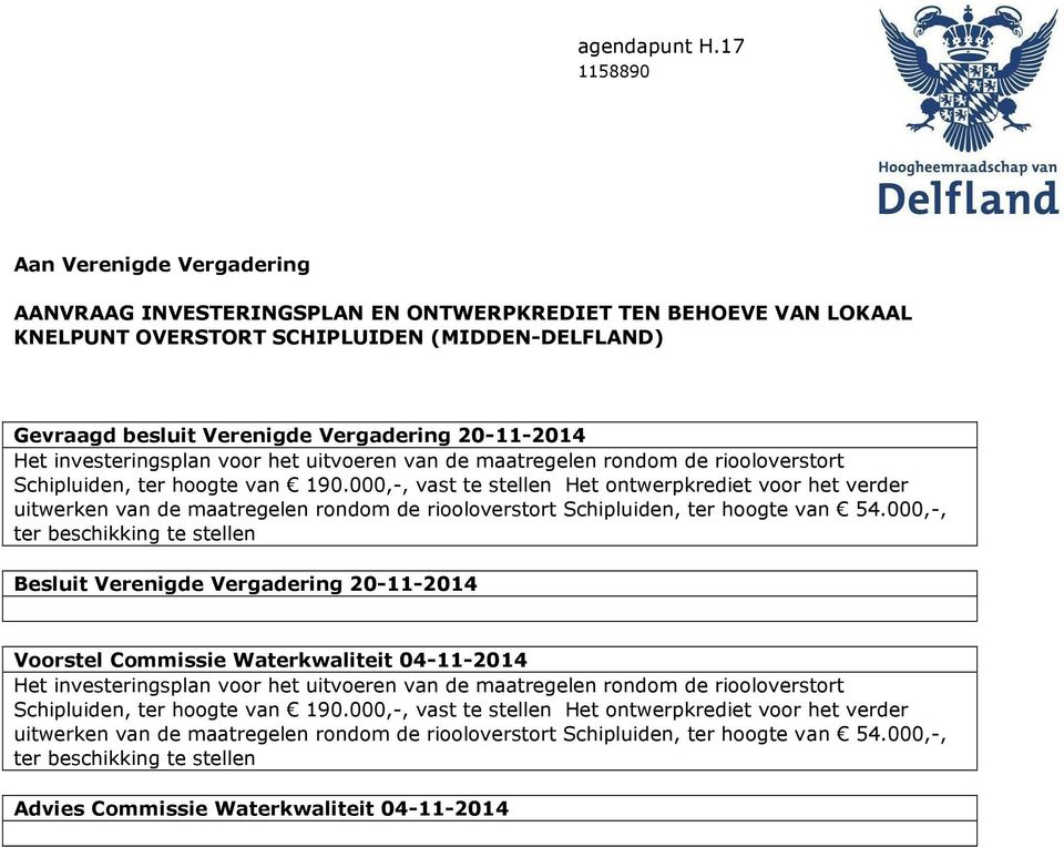 20-11-2014 Het investeringsplan voor het uitvoeren van de maatregelen rondom de riooloverstort Schipluiden, ter hoogte van 190.