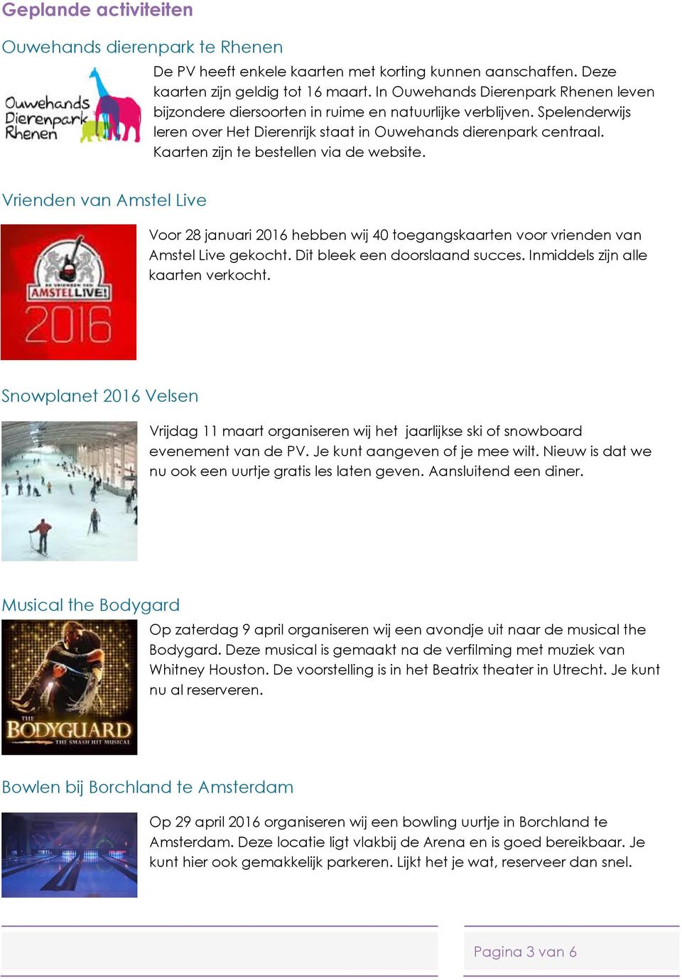 Kaarten zijn te bestellen via de website. Vrienden van Amstel Live Voor 28 januari 2016 hebben wij 40 toegangskaarten voor vrienden van Amstel Live gekocht. Dit bleek een doorslaand succes.
