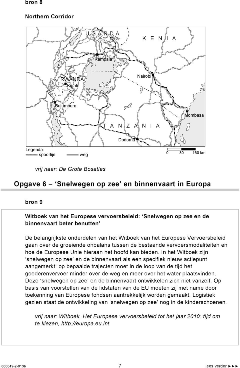 Vervoersbeleid gaan over de groeiende onbalans tussen de bestaande vervoersmodaliteiten en hoe de Europese Unie hieraan het hoofd kan bieden.