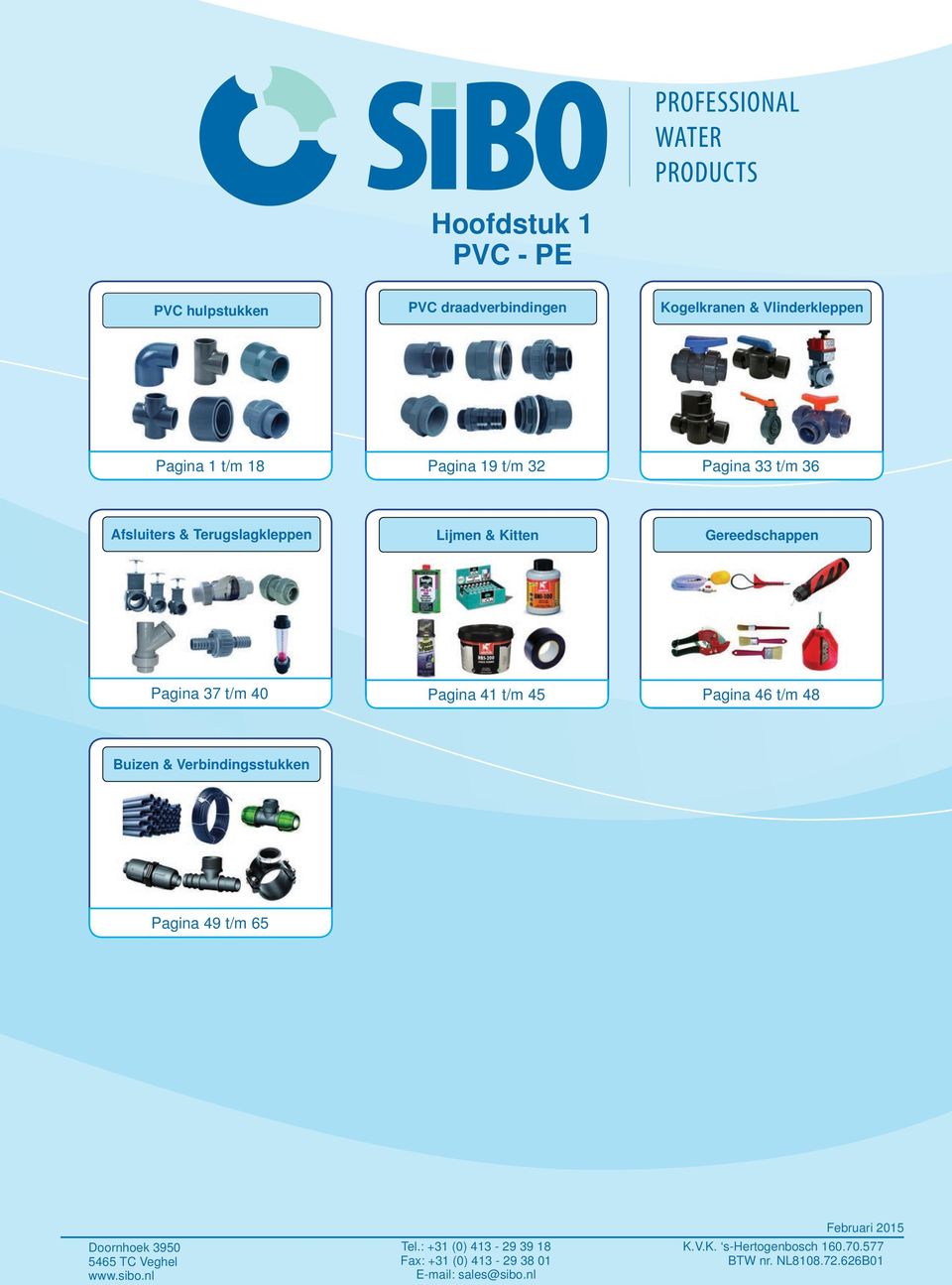 Pagina 46 t/m 48 Buizen & Verbindingsstukken Pagina 49 t/m 65 Doornhoek 3950 5465 TC Veghel www.sibo.nl Tel.