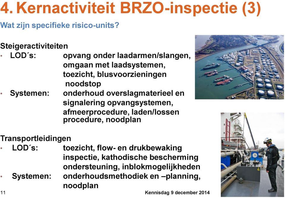 Systemen: onderhoud overslagmaterieel en signalering opvangsystemen, afmeerprocedure, laden/lossen procedure, noodplan