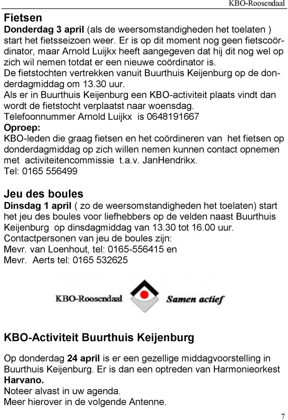 De fietstochten vertrekken vanuit Buurthuis Keijenburg op de donderdagmiddag om 13.30 uur.