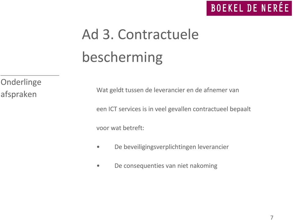 veel gevallen contractueel bepaalt voor wat betreft: De