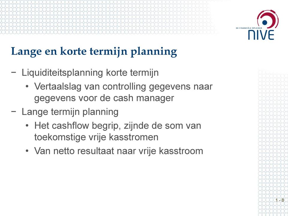 manager Lange termijn planning Het cashflow begrip, zijnde de som