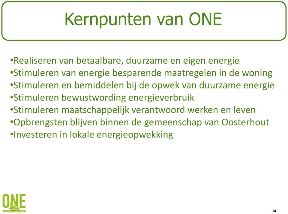 Stimuleren bewustwording energieverbruik Stimuleren maatschappelijk verantwoord werken en leven