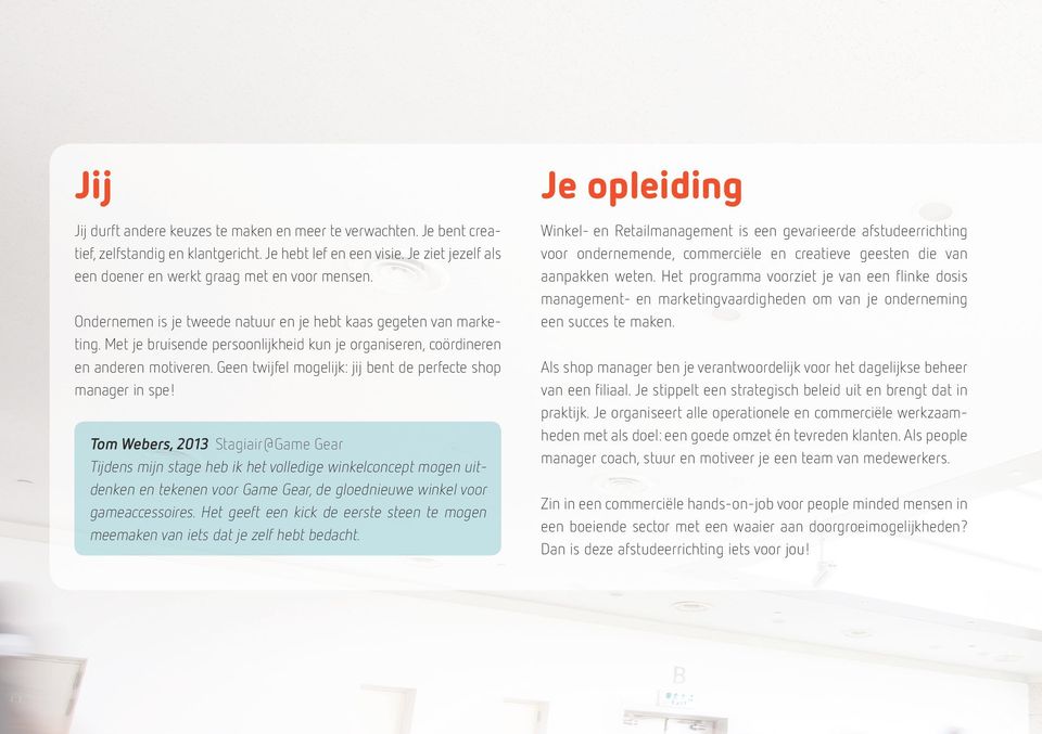 Geen twijfel mogelijk: jij bent de perfecte shop manager in spe!