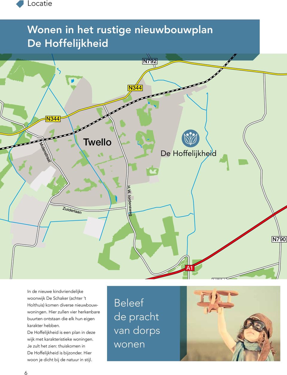 Iordensweg Zuiderlaan N790 A1 N791 In de nieuwe kindvriendelijke woonwijk De Schaker (achter t Holthuis) komen diverse nieuwbouwwoningen.