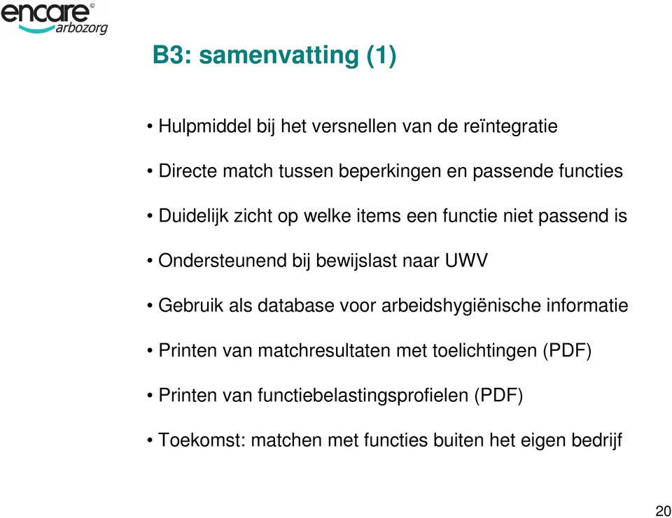 naar UWV Gebruik als database voor arbeidshygiënische informatie Printen van matchresultaten met