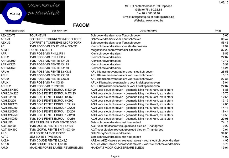 2 PORTE-EMBOUT Magnetische schroevedraaier bithouder 37,20 AFP.1 TVIS POSE-VIS PHILLIPS 1 Klemschroevendraaiers 19,56 AFP.2 TVIS POSE-VIS PHILLIPS 2 Klemschroevendraaiers 22,87 AFR.