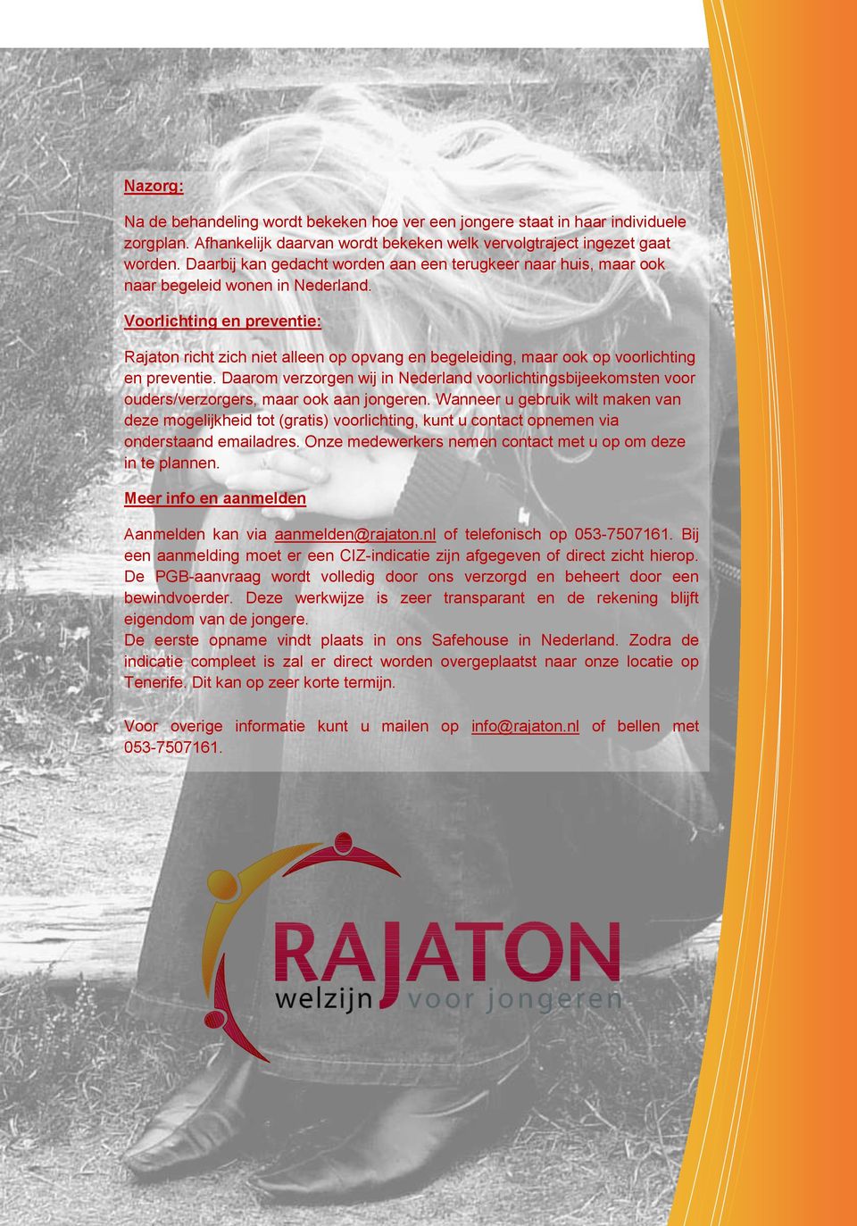 Voorlichting en preventie: Rajaton richt zich niet alleen op opvang en begeleiding, maar ook op voorlichting en preventie.