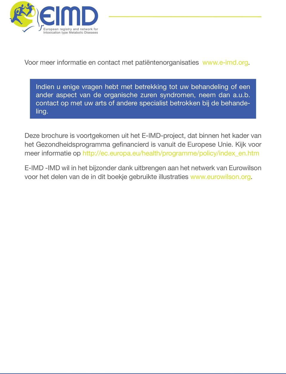 Deze brochure is voortgekomen uit het E-IMD-project, dat binnen het kader van het Gezondheidsprogramma gefinancierd is vanuit de Europese Unie.