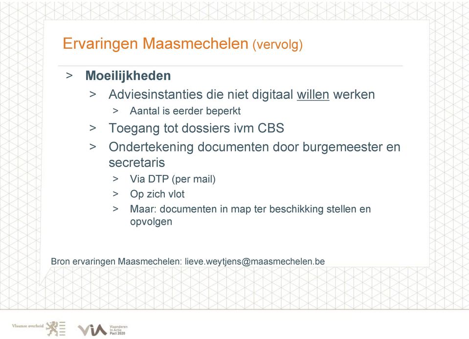 door burgemeester en secretaris > Via DTP (per mail) > Op zich vlot > Maar: documenten in map