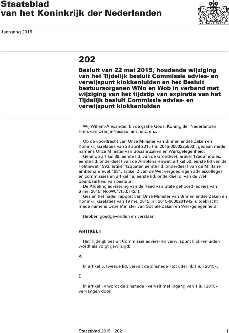 Koning der Nederlanden, Prins van Oranje-Nassau, enz. enz. enz. Op de voordracht van Onze Minister van Binnenlandse Zaken en Koninkrijksrelaties van 28 april 2015 (nr.