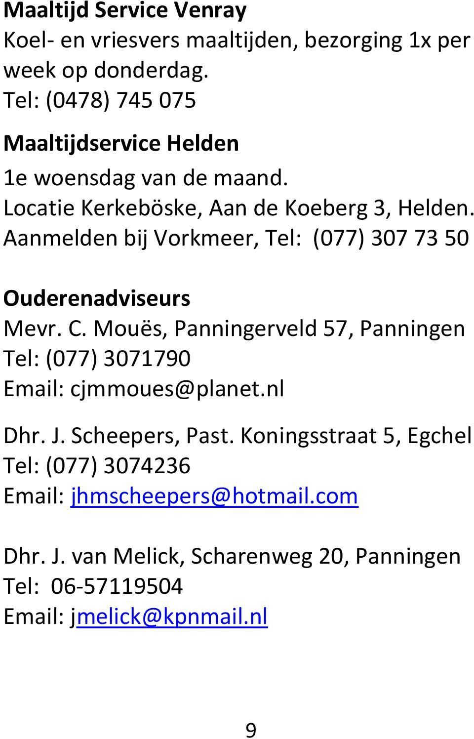 Aanmelden bij Vorkmeer, Tel: (077) 307 73 50 Ouderenadviseurs Mevr. C.