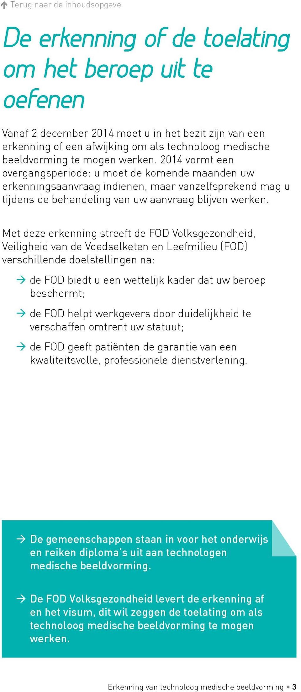 Met deze erkenning streeft de FOD Volksgezondheid, Veiligheid van de Voedselketen en Leefmilieu (FOD) verschillende doelstellingen na: de FOD biedt u een wettelijk kader dat uw beroep beschermt; de