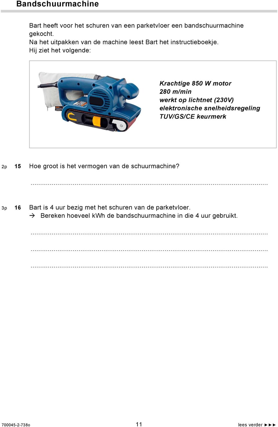 Hij ziet het volgende: Krachtige 850 W motor 280 m/min werkt op lichtnet (230V) elektronische snelheidsregeling TUV/GS/CE