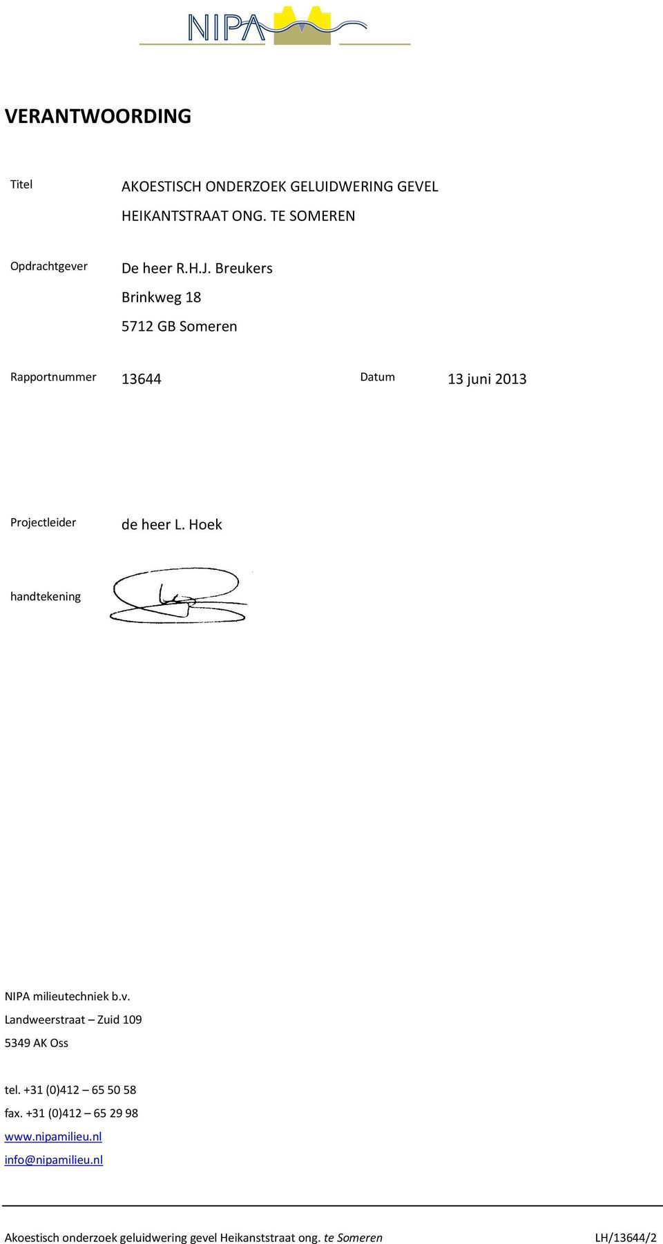 Hoek handtekening NIPA milieutechniek b.v. Landweerstraat Zuid 109 5349 AK Oss tel. +31 (0)412 65 50 58 fax.
