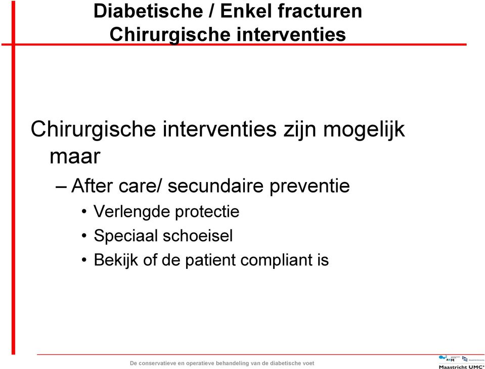 mogelijk maar After care/ secundaire preventie