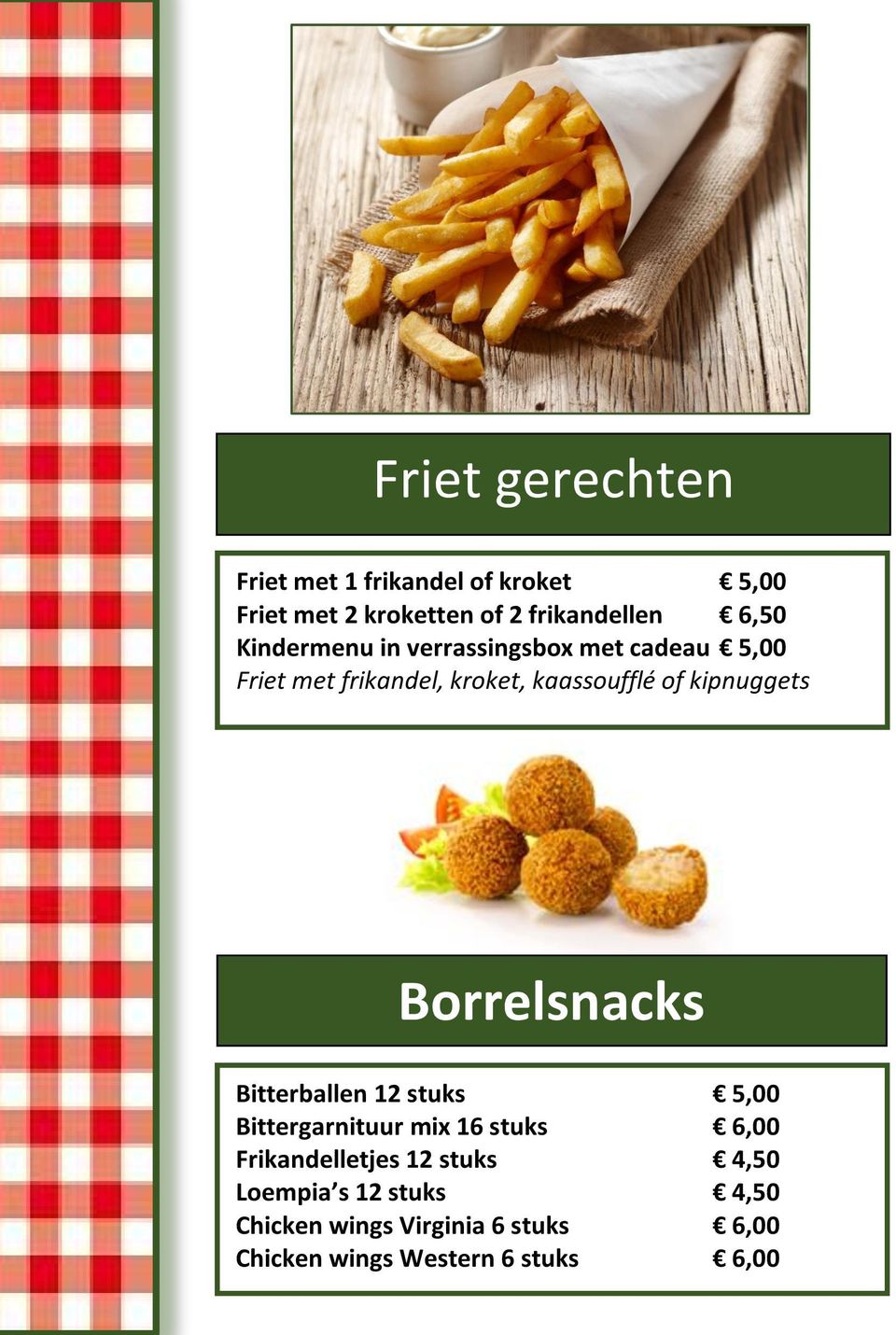 kipnuggets Borrelsnacks Bitterballen 12 stuks 5,00 Bittergarnituur mix 16 stuks 6,00