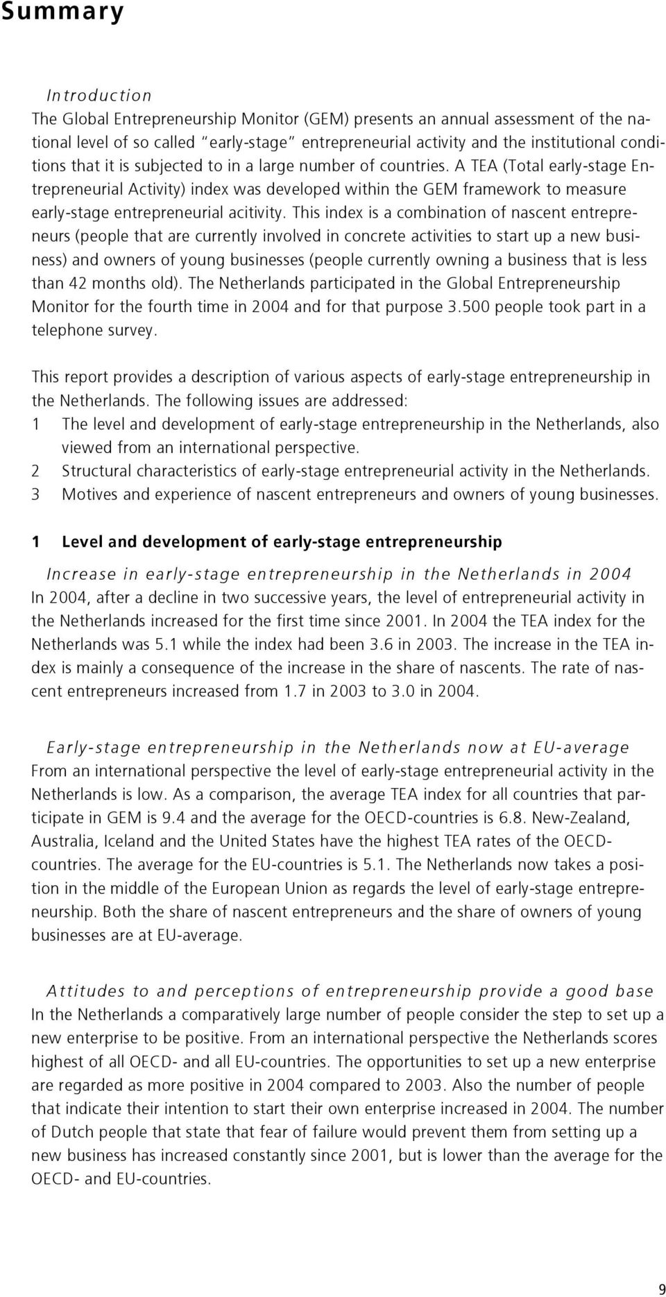 A TEA (Total early-stage Entrepreneurial Activity) index was developed within the GEM framework to measure early-stage entrepreneurial acitivity.