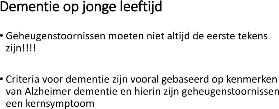 !!! Criteria voor dementie zijn vooral gebaseerd op