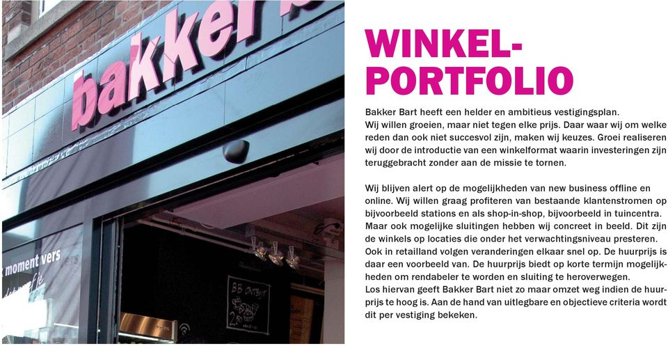 Wij blijven alert op de mogelijkheden van new business offline en online.