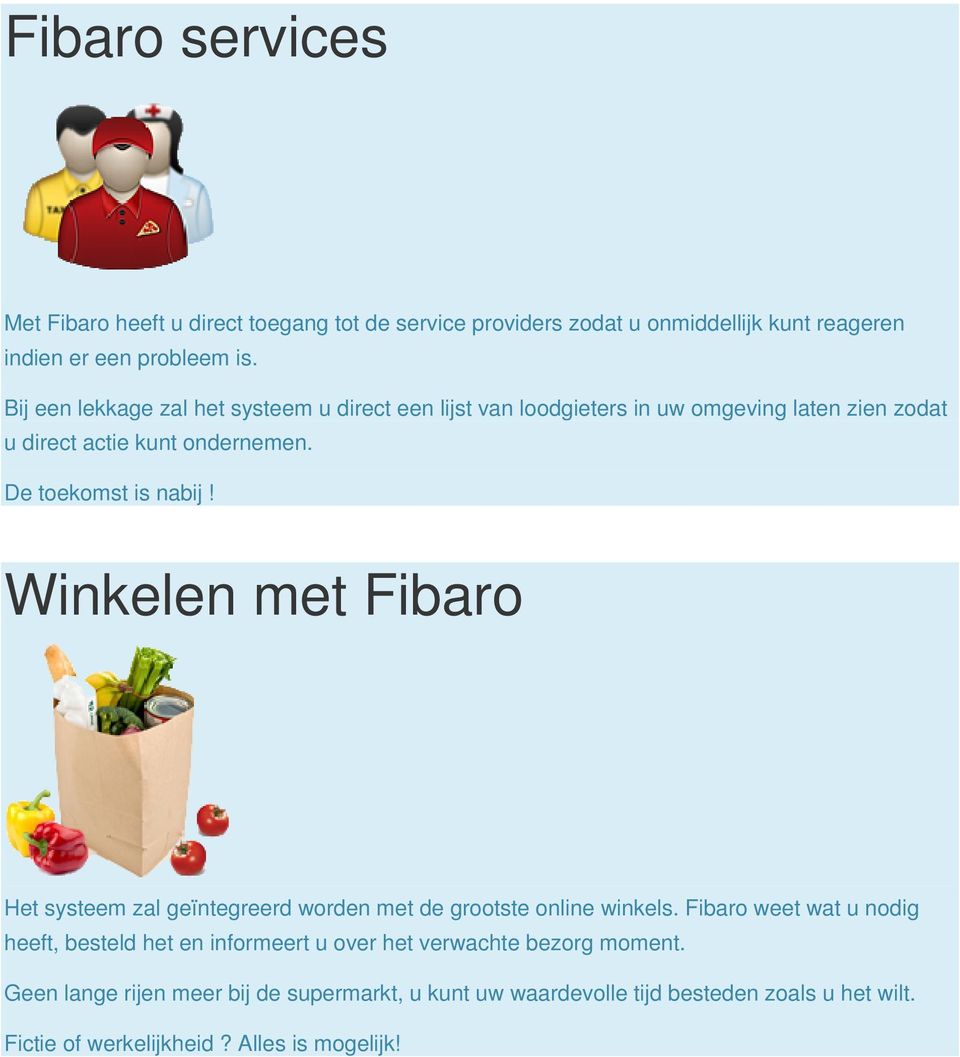 Winkelen met Fibaro Het systeem zal geïntegreerd worden met de grootste online winkels.
