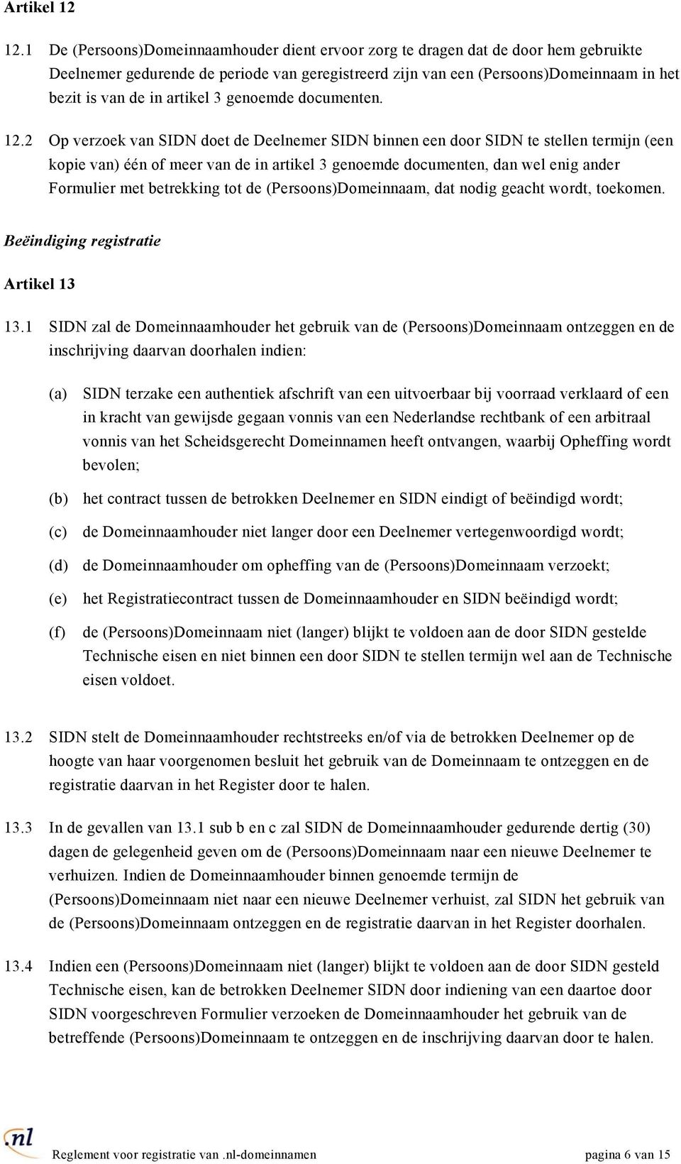 artikel 3 genoemde documenten. 12.