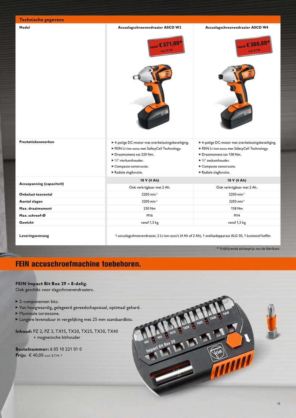 FEIN Li-ion-accu met SafetyCell Technology. Draaimoment tot 158 Nm. ¼" zeskanthouder. Compacte constructie. Radiale slagfunctie. Accuspanning (capaciteit) V ( Ah) V ( Ah) Ook verkrijgbaar met Ah.