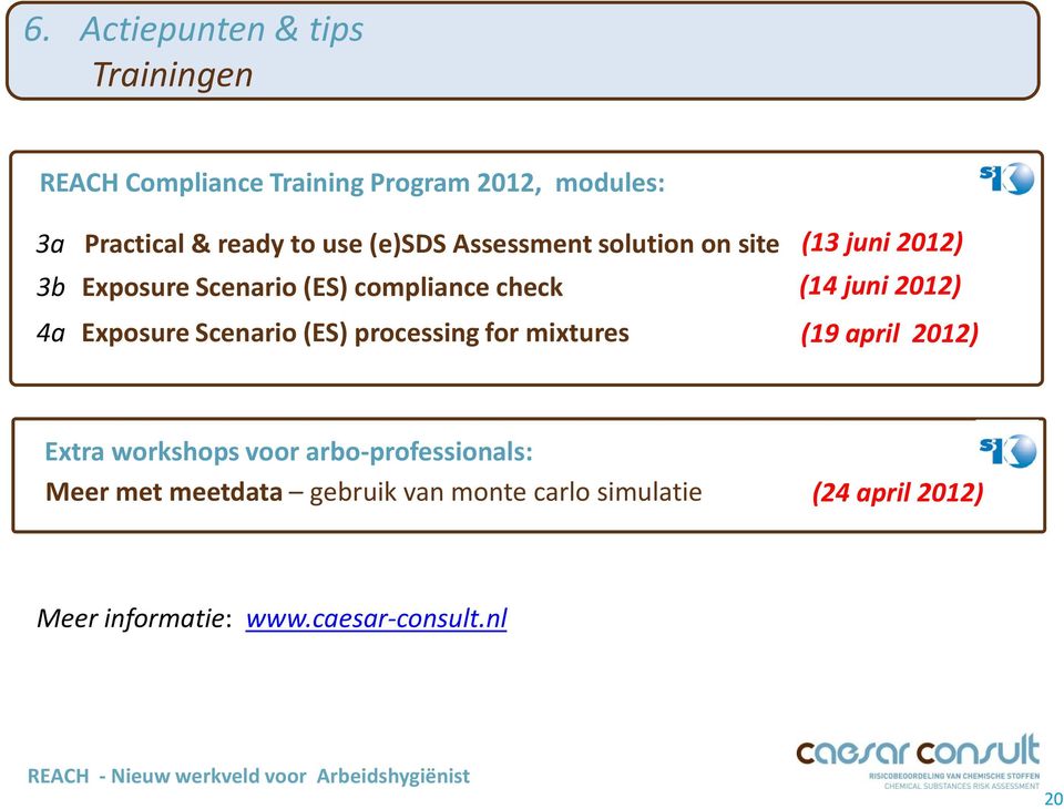 processing for mixtures (13 juni 2012) (14 juni 2012) (19 april 2012) Extra workshops voor
