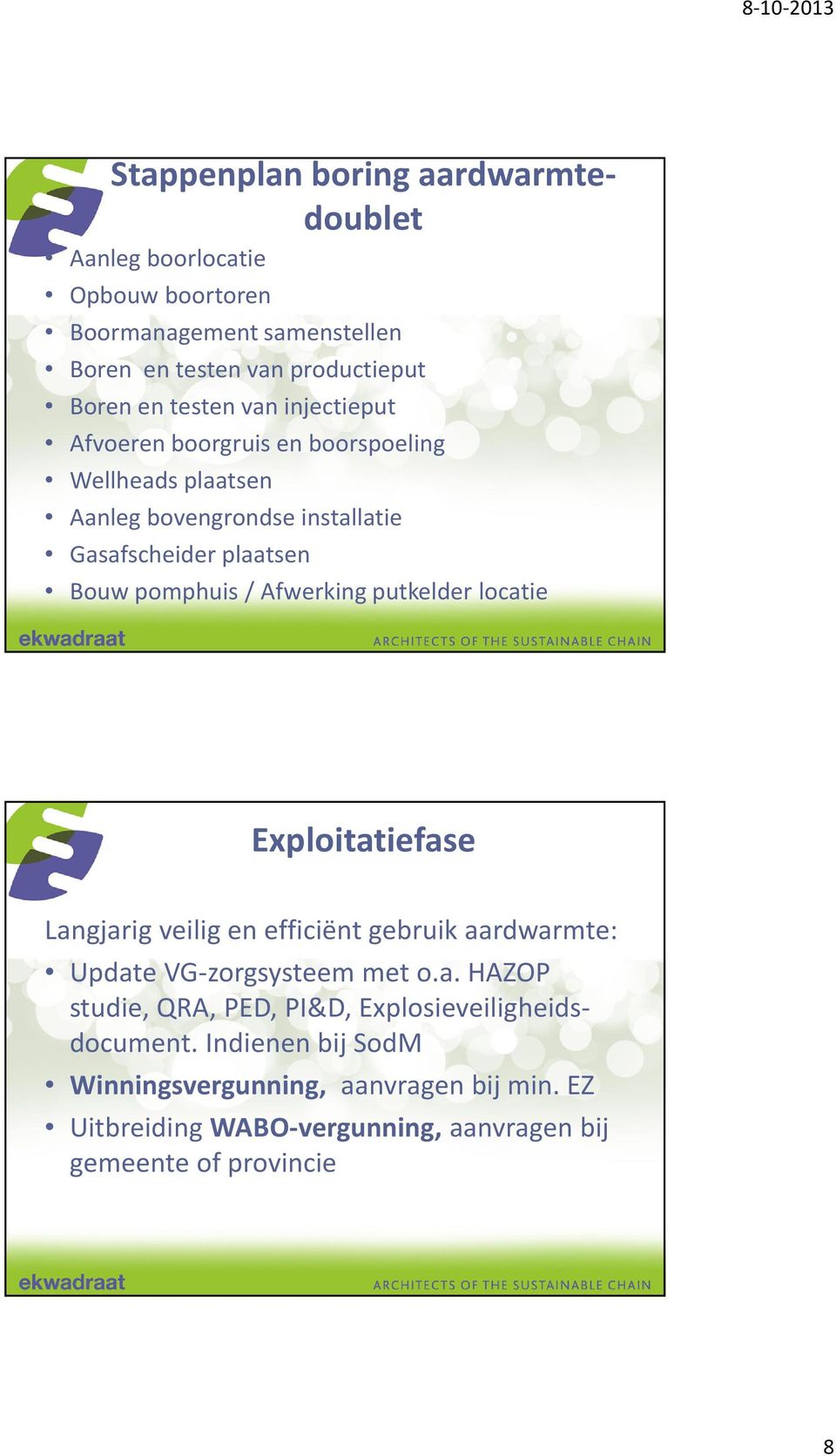 putkelder locatie Exploitatiefase Langjarig veilig en efficiënt gebruik aardwarmte: Update VG-zorgsysteem met o.a. HAZOP studie, QRA, PED, PI&D, Explosieveiligheidsdocument.