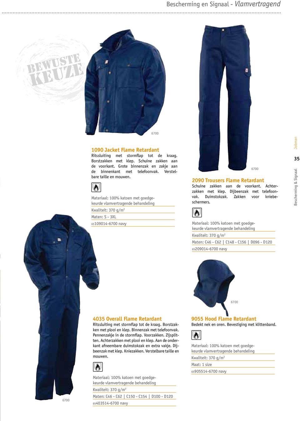 met goedgekeurde vlamvertragende behandeling Kwaliteit: 70 g/m 2 Maten: S - XL 65109014- navy 2090 Trousers Flame Retardant Schuine zakken aan de voorkant. Achterzakken met klep.